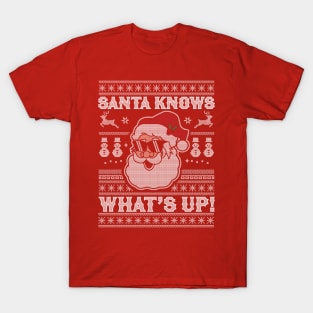 Santa Knows What's Up - Funny Christmas Santa Claus Xmas T-Shirt